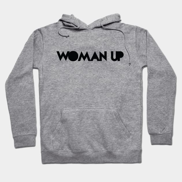 Woman Up Hoodie by NLKideas